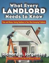 book What Every Landlord Needs to Know Time and Money-Saving Solutions to Your Most Annoying Problems