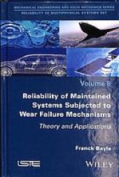 book Reliability of Maintained Systems Subjected to Wear Failure Mechanisms : Theory and Applications