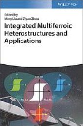 book Integrated multiferroic heterostructures and applications