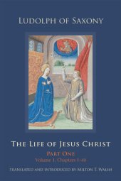 book The Life of Jesus Christ: Part One, Volume 1, Chapters 1–40 (Cistercian Studies)