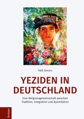 book Yeziden in Deutschland Eine Religionsgemeinschaft zwischen Tradition, Integration und Assimilation