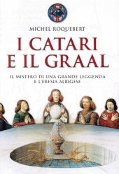 book I Catari e il Graal. Il mistero di una grande leggenda e l'eresia albigese