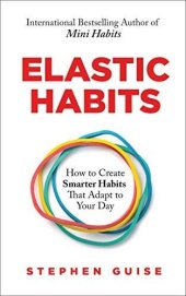 book Elastic Habits: How to Create Smarter Habits That Adapt to Your Day