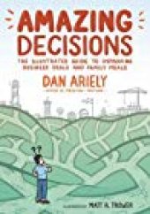 book Amazing Decisions: The Illustrated Guide to Improving Business Deals and Family Meals