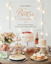 book Butter Celebrates!: A Year of Sweet Recipes to Share with Family and Friends