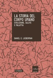 book La storia del corpo umano. Evoluzione, salute e malattia