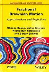 book Fractional Brownian Motion: Weak and Strong Approximations and Projections