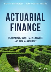 book Actuarial finance : derivatives, quantitative models and risk management