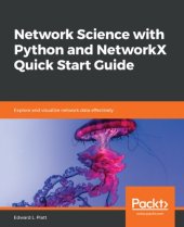 book Network Science with Python and NetworkX Quick Start Guide: Explore and visualize network data effectively