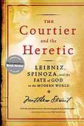 book The courtier and the heretic : Leibniz, Spinoza, and the fate of God in the modern world