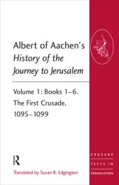 book Albert of Aachen's history of the journey to Jerusalem. Volume 1: Books 1-6. The First Crusade, 1095-1099