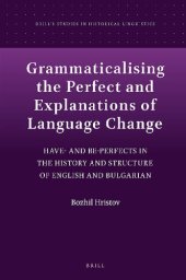 book Grammaticalising the Perfect and Explanations of Language Change: Have and Be-perfects in the History and Structure of English and Bulgarian