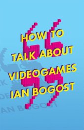 book How to Talk about Videogames