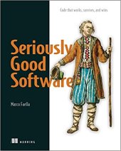 book Seriously Good Software: Code that works, survives, and wins