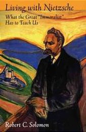 book Living with Nietzsche : what the great "immoralist" has to teach us