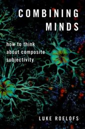 book Combining Minds: How to Think about Composite Subjectivity