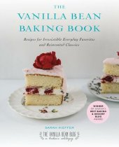 book The Vanilla Bean Baking Book: Recipes for Irresistible Everyday Favorites and Reinvented Classics