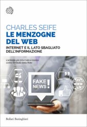 book Le menzogne del Web. Internet e il lato sbagliato dell'informazione