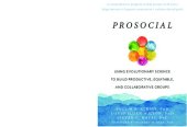 book Prosocial: Using Evolutionary Science to Build Productive, Equitable, and Collaborative Groups