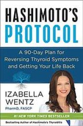 book Hashimoto's Protocol : a 90-Day Plan for Reversing Thyroid Symptoms and Getting Your Life Back