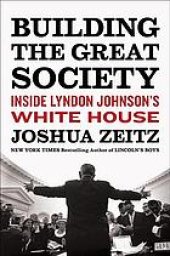 book Building the great society : inside Lyndon Johnson's White House