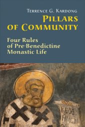 book Pillars Of Community: Four Rules of Pre-Benedictine Monastic Life