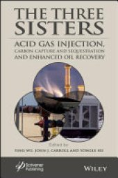 book The Three Sisters: Acid Gas Injection, Carbon Capture and Sequestration, and Enhanced Oil Recovery