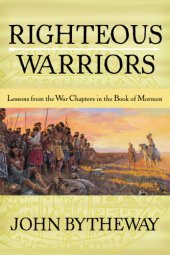 book Righteous Warriors: Lessons from the War Chapters in the Book of Mormon