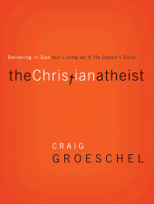 book The Christian Atheist: Believing in God But Living as If He Doesn't Exist