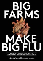 book Big Farms Make Big Flu: Dispatches on Influenza, Agribusiness, and the Nature of Science