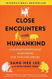 book Close encounters with humankind : a paleoanthropologist investigates our evolving species