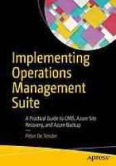 book Implementing Operations Management Suite : a practical guide to OMS, Azure Site Recovery, and Azure Backup