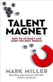 book Talent Magnet: How to Attract and Keep the Best People