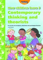 book How Children Learn - Book 3 : Contemporary Thinking and Theorists.