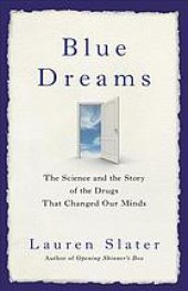 book Blue dreams : the science and the story of the drugs that changed our minds