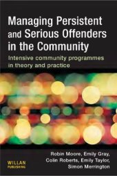 book Managing Persistent and Serious Offenders : Intensive Community Programmes in Theory and Practice