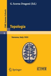 book Topologia: Lectures given at a Summer School of the Centro Internazionale Matematico Estivo (C.I.M.E.) held in Varenna (Como), Italy, August 26-September 3, 1955