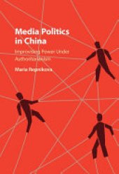 book Media Politics in China: Improvising Power under Authoritarianism