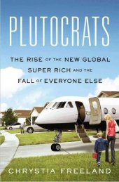 book Plutocrats: The Rise of the New Global Super-Rich and the Fall of Everyone Else