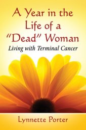 book A Year in the Life of a Dead Woman: Living with Terminal Cancer