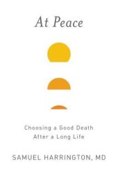 book At Peace: Choosing a Good Death After a Long Life