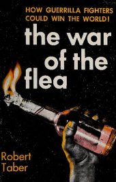 book The War of the Flea: A Study of Guerilla Warfare Theory and Practice