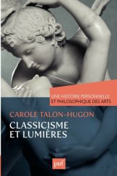 book Une histoire personnelle et philosophique des arts - Classicisme et Lumières