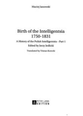 book A History of the Polish Intelligentsia, Vol. 1: Birth of the Intelligentsia 1750-1831