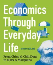 book Economics Through Everyday Life: From China and Chili Dogs to Marx and Marijuana