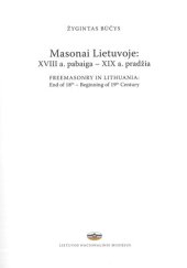 book Masonai Lietuvoje: XVIII a. pabaiga – XIX a. pradžia = Freemasonry in Lithuania: end of 18th – beginning of 19th century