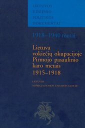 book Lietuva vokiečių okupacijoje Pirmojo pasaulinio karo metais, 1915-1918: Lietuvos nepriklausomos valstybės genezė: dokumentų rinkinys