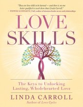 book Love Skills: The Keys to Unlocking Lasting, Wholehearted Love