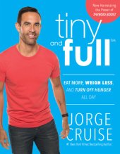 book Tiny and Full: Eat More, Weigh Less, and Turn Off Hunger All Day