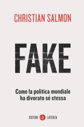 book Fake. Come la politica mondiale ha divorato sé stessa